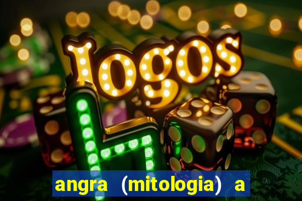 angra (mitologia) a deusa do fogo na mitologia tupi-guarani